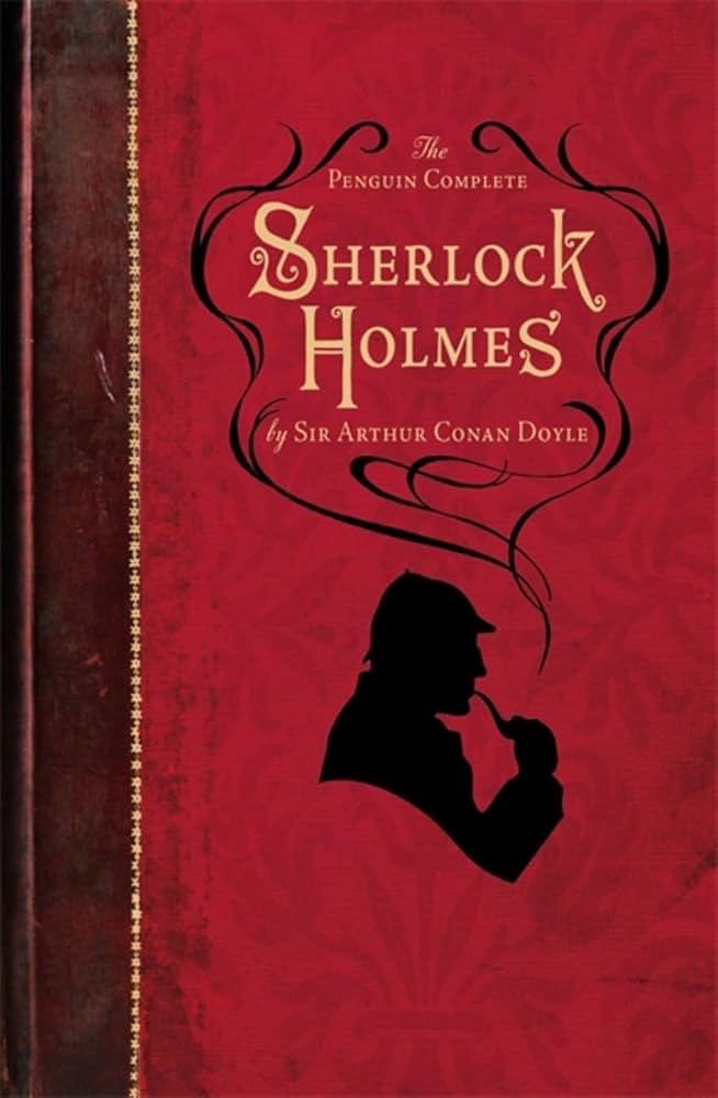 The Penguin Complete Sherlock Holmes: Including a Study in Scarlet, the Sign of the Four, the Hound of the Baskervilles, the Valley of Fear and Fifty-Six Short Stories