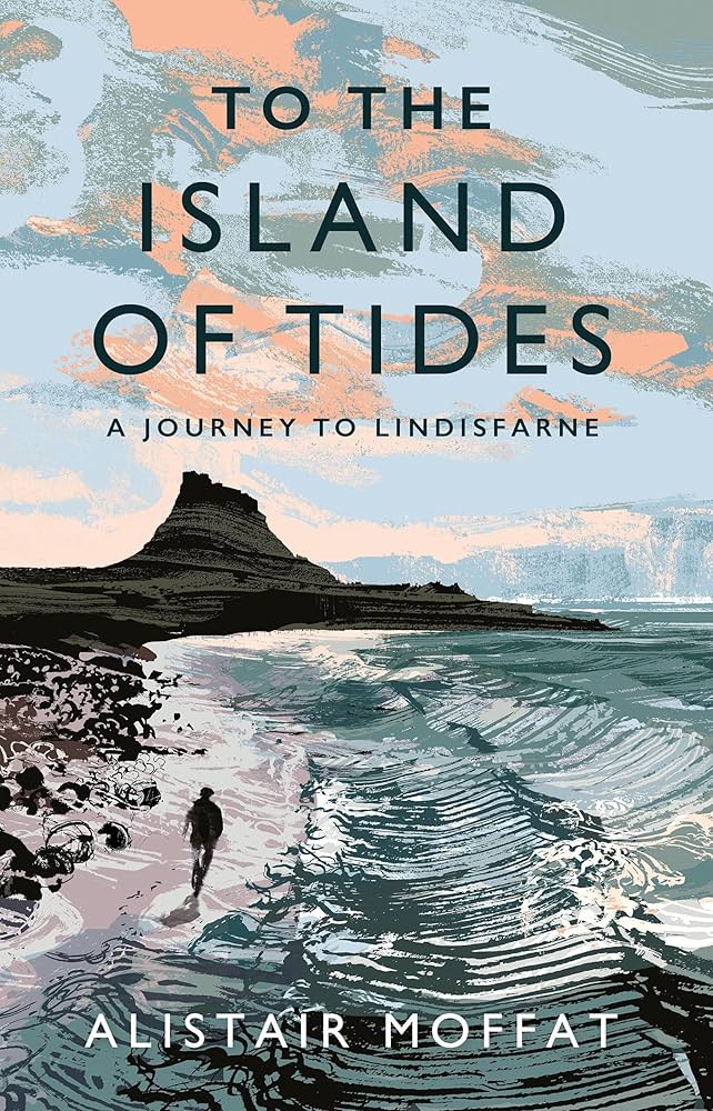 To the Island of Tides: A Journey to Lindisfarne